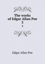 The works of Edgar Allan Poe. 3