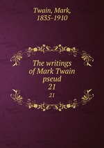 The writings of Mark Twain pseud. 21