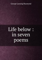Life below : in seven poems