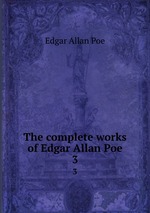 The complete works of Edgar Allan Poe. 3