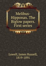 Melibus-Hipponax. The Biglow papers. First series