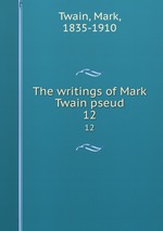 The writings of Mark Twain pseud. 12