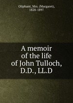 A memoir of the life of John Tulloch, D.D., LL.D