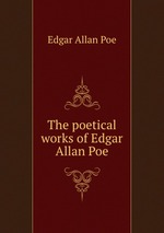 The poetical works of Edgar Allan Poe