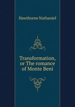 Transformation, or The romance of Monte Beni