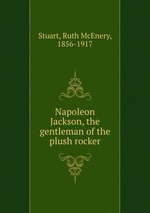 Napoleon Jackson, the gentleman of the plush rocker