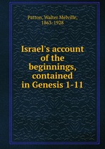 Israel`s account of the beginnings, contained in Genesis 1-11