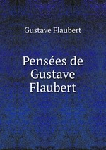 Penses de Gustave Flaubert