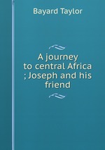 A journey to central Africa ; Joseph and his friend