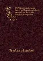 Dichiarazioni di alcuni luoghi del Paradiso di Dante proposte da Teodorico Landoni, Ravegnano