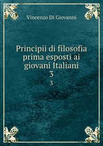 Principii di filosofia prima esposti ai giovani Italiani. 3