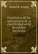 Estadistica de las aplicaciones de la electricidad en la Republica Mexicana