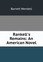 Rankell`s Remains: An American Novel