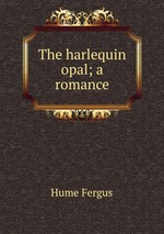 The harlequin opal; a romance
