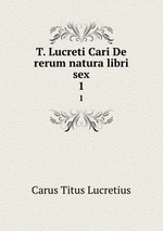 T. Lucreti Cari De rerum natura libri sex. 1