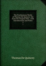 The Posthumous Works of Thomas De Quincey: Ed. from the Original Mss., with Introductions and Notes. 2
