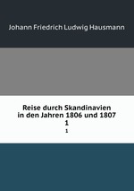 Reise durch Skandinavien in den Jahren 1806 und 1807. 1