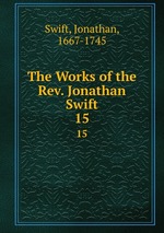 The Works of the Rev. Jonathan Swift.. 15