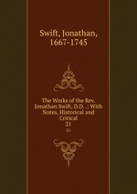 The Works of the Rev. Jonathan Swift, D.D. .: With Notes, Historical and Critical. 21