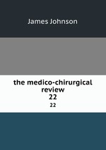 the medico-chirurgical review. 22