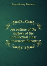 An outline of the history of the intellectual class in western Europe
