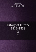 History of Europe, 1815-1852. 2