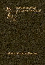 Sermons preached in Lincoln`s Inn Chapel. 3