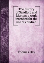The history of Sandford and Merton; a work intended for the use of children