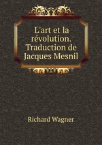 L`art et la rvolution. Traduction de Jacques Mesnil