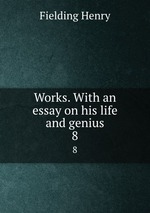 Works. With an essay on his life and genius. 8