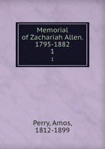 Memorial of Zachariah Allen. 1795-1882. 1