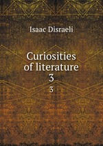 Curiosities of literature. 3