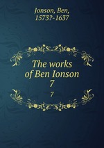 The works of Ben Ionson. 7