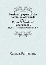 Sessional papers of the Dominion of Canada 1901. 35, no. 3, Sessional Papers no.8-9