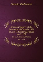 Sessional papers of the Dominion of Canada 1901. 35, no. 9, Sessional Papers no.21-23