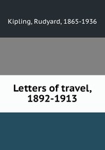 Letters of travel, 1892-1913