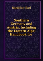 Southern Germany and Austria, Including the Eastern Alps: Handbook for