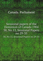 Sessional papers of the Dominion of Canada 1904. 38, No.12, Sessional Papers no.29-35