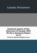 Sessional papers of the Dominion of Canada 1905. 39, No.5, Sessional Papers no.11