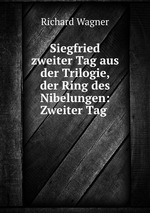 Siegfried zweiter Tag aus der Trilogie, der Ring des Nibelungen: Zweiter Tag