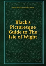 Black`s Picturesque Guide to The Isle of Wight