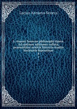 L. Annaei Senecae philosophi Opera. Ad optimas editiones collata, praemittitur notitia literaria studiis Societatis bipontinae. 4