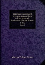 Epistulae; recognovit brevique adnotatione critica instruxit Ludovicus Claude Purser. 2, pt.2