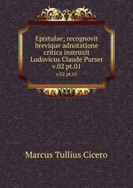 Epistulae; recognovit brevique adnotatione critica instruxit Ludovicus Claude Purser. v.02 pt.01