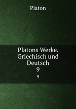 Platons Werke. Griechisch und Deutsch. 9