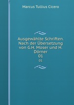 Ausgewhlte Schriften. Nach der bersetzung von G.H. Moser und H. Drner. 01