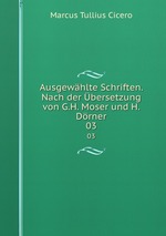 Ausgewhlte Schriften. Nach der bersetzung von G.H. Moser und H. Drner. 03
