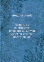 Histoire du panthisme populaire au Moyen Age et au seizime sicle: (suivie