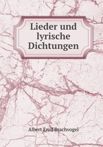 Lieder und lyrische Dichtungen