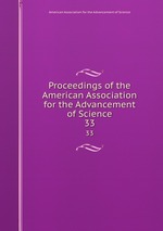 Proceedings of the American Association for the Advancement of Science. 33